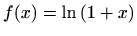 $ f(x)=\ln {(1+x)}$