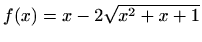 $ f(x)=x-2\sqrt{x^2+x+1}$