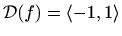 $ \mathcal{D}(f)=\langle-1,1\rangle$