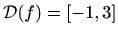 $ \mathcal{D}(f)=[-1,3]$