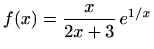 $ f(x)=\displaystyle \frac{x}{2x+3}\,e^{1/x}$