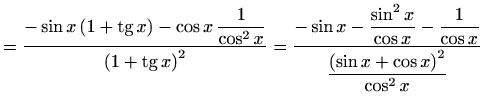 $\displaystyle =\frac{\displaystyle-\sin x\left(1+\mathop{\mathrm{tg}}\nolimits ...
...}-\frac{1}{\cos x}} {\displaystyle\frac{\left(\sin x+\cos x\right)^2}{\cos^2x}}$