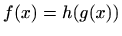 $ f(x)=h(g(x))$