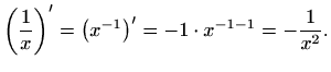 $\displaystyle \left(\frac{1}{x}\right)'=\left(x^{-1}\right)'=-1\cdot x^{-1-1}=-\frac{1}{x^2}.$