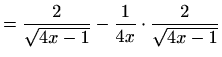 $\displaystyle =\frac{2}{\sqrt{4x-1}}-\frac{1}{4x}\cdot\frac{2}{\sqrt{4x-1}}$