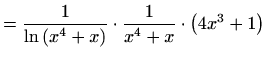 $\displaystyle =\frac{1}{\ln \left(x^4+x\right)}\cdot\frac{1}{x^4+x}\cdot\left(4x^3+1\right)$