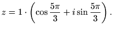 $\displaystyle z=1\cdot\left(\cos\frac{5\pi}{3}+i\sin\frac{5\pi}{3}\right).$