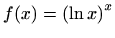 $ f(x)= \left(\ln x \right)^x$