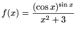 $ f(x)=\displaystyle\frac{(\cos x)^{\sin x}}{x^2+3}$