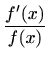 $\displaystyle \frac{f'(x)}{f(x)}$