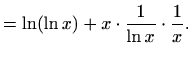 $\displaystyle =\ln (\ln x)+x \cdot\frac{1}{\ln x}\cdot \frac{1}{x}.$