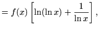 $\displaystyle =f(x)\left[\ln (\ln x)+\frac{1}{\ln x}\right],$