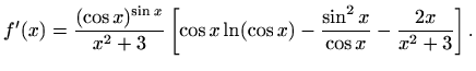 $\displaystyle f'(x)=\frac{(\cos x)^{\sin x}}{x^2+3} \left[\cos x \ln(\cos x)-\frac{\sin^2 x}{\cos x}- \frac{2x}{x^2+3}\right].$
