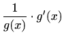 $\displaystyle \frac{1}{g(x)}\cdot g'(x)$