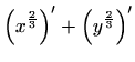 $\displaystyle \left(x^{\frac{2}{3}}\right)'+\left(y^{\frac{2}{3}}\right)'$