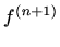 $\displaystyle f^{(n+1)}$