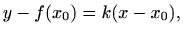 $\displaystyle y-f(x_0)=k(x-x_0),$