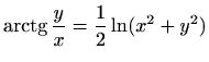 $ \displaystyle \mathop{\mathrm{arctg}}\nolimits
\frac{y}{x}=\frac{1}{2}\ln (x^2+y^2)$