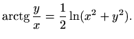 $\displaystyle \mathop{\mathrm{arctg}}\nolimits \frac{y}{x}=\frac{1}{2}\ln (x^2+y^2).$