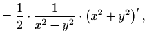 $\displaystyle = \frac{1}{2}\cdot\frac{1}{x^2+y^2}\cdot\left(x^2+y^2\right)',$