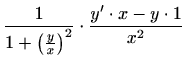 $\displaystyle \frac{1}{1+\left(\frac{y}{x}\right)^2}\cdot\frac{y'\cdot x-y\cdot1}{x^2}$