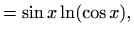 $\displaystyle =\sin x \ln(\cos x),$