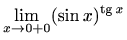 $ \displaystyle \lim\limits_{x\to 0+0}(\sin x)^{\mathop{\mathrm{tg}}\nolimits x}$