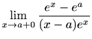 $\displaystyle \lim\limits_{x\to a+0}\frac{e^x-e^a}{(x-a)e^x}$