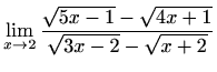 $\displaystyle \lim\limits_{x\to 2}\frac {\sqrt{5x-1}-\sqrt{4x+1}}{\sqrt{3x-2}-\sqrt{x+2}}$