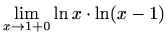 $\displaystyle \lim\limits_{x\to 1+0}\ln x \cdot \ln (x-1)$