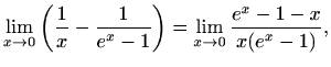 $\displaystyle \lim\limits_{x\to 0}\left(\frac{1}{x}-\frac{1}{e^x-1} \right)
=\lim\limits_{x\to 0}\frac{e^x-1-x}{x(e^x-1)},$