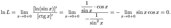 $\displaystyle \ln L=\lim\limits_{x\to 0+0} \frac{[\ln(\sin x)]'}{[\mathop{\math...
...cos x}{\displaystyle-\frac{1}{\sin^2x}}
=-\lim\limits_{x\to 0+0}\sin x\cos x=0.$