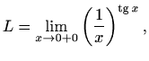 $\displaystyle L=\lim\limits_{x\to0+0}\left(\frac{1}{x}\right)^{\mathop{\mathrm{tg}}\nolimits x},$