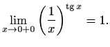 $\displaystyle \lim\limits_{x\to0+0}\left(\frac{1}{x}\right)^{\mathop{\mathrm{tg}}\nolimits x}=1.$