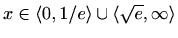 $ x
\in \langle 0, 1/e \rangle\cup\langle\sqrt{e}, \infty \rangle$