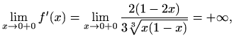 $\displaystyle \lim_{x \to 0+0}f'(x)=\lim_{x \to 0+0}\frac{2(1-2x)}{3\sqrt[3]{x(1-x)}}=+\infty,$
