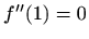 $ f''(1)=0$