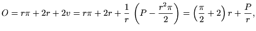 $\displaystyle O=r\pi+2r+2v=r\pi+2r+\frac{1}{r}\,\left(P-\frac{r^2\pi}{2}\right)
=\left(\frac{\pi}{2}+2\right)r+\frac{P}{r},$