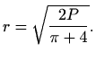 $\displaystyle r=\sqrt{\frac{2P}{\pi +4}}.$