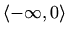 $ \langle-\infty,0\rangle$