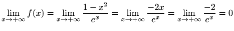 $\displaystyle \lim_{x\to +\infty}f(x)=\lim_{x\to +\infty}\frac{1-x^2}{e^x}=\lim_{x\to +\infty}\frac{-2x}{e^x}=\lim_{x\to +\infty}\frac{-2}{e^x}=0$