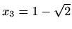$ x_3=1-\sqrt2$