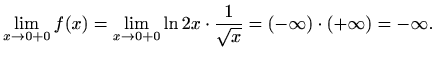 $\displaystyle \lim_{x\to 0+0}f(x)=\lim_{x\to 0+0}\ln 2x\cdot\frac{1}{\sqrt x}=(-\infty)\cdot(+\infty)=-\infty.$