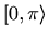 $ [0,\pi\rangle$