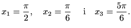 $\displaystyle x_1=\frac{\pi}{2},\quad x_2=\frac{\pi}{6} \quad \textrm{ i} \quad x_3=\frac{5\pi}{6}.$