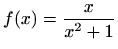 $ f(x)=\displaystyle\frac{x}{x^2+1}$