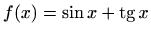 $ f(x)=\displaystyle \sin x+\mathop{\mathrm{tg}}\nolimits x$