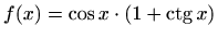 $ f(x)=\displaystyle \cos x\cdot (1+\mathop{\mathrm{ctg}}\nolimits x)$