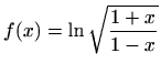 $ f(x)=\displaystyle \ln\sqrt{\frac{1+x}{1-x}}$