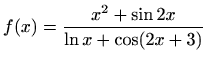 $ f(x)=\displaystyle \frac{x^2+\sin 2x}{\ln x+\cos (2x+3)}$